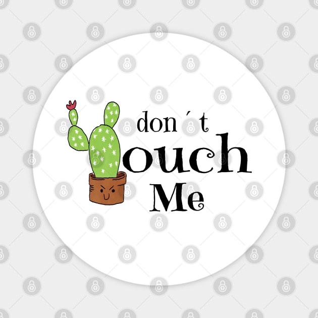 Cactus, don't touch me! Magnet by BC- One- Shop